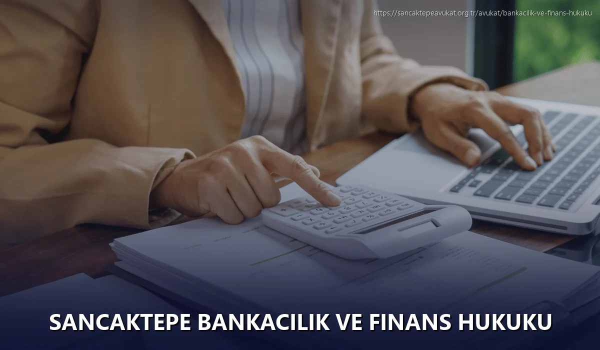 Sancaktepe Bankacılık ve Finans Hukuku