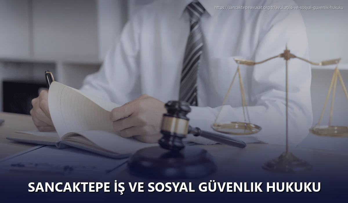 Sancaktepe İş ve Sosyal Güvenlik Hukuku